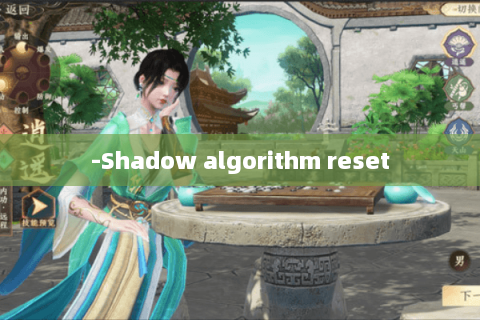 -Shadow algorithm reset