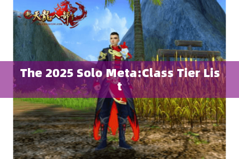 The 2025 Solo Meta:Class Tier List